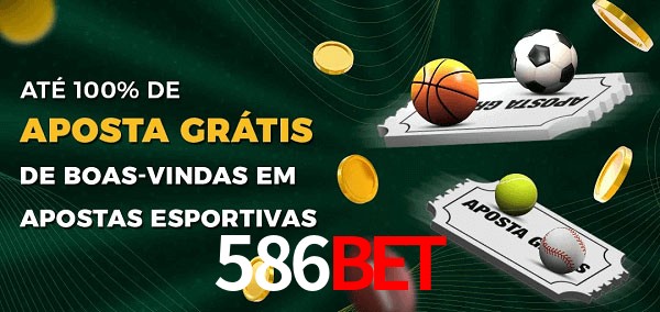 586bet Ate 100% de Aposta Gratis